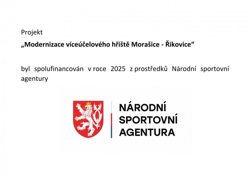 Projekt  „Modernizace víceúčelového hřiště Morašice - Řikovice“  byl spolufinancován v roce 2025 z prostředků Národní sportovní agentury.